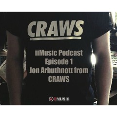 The iiMusic Podcast Episode 1 - Jon Arbuthnott From The Band Craws