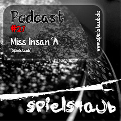 Spielstaub Podcast 027 Podcast by Miss Insan´A