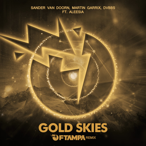 Sander Van Doorn, Martin Garrix & DVBBS - Gold Skies (FTampa Remix)