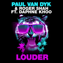 Paul van Dyk & Roger Shah feat. Daphne Khoo - Louder (Club Edit)