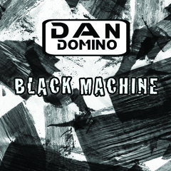 Dan Domino - Black Machine (Original Mix)[Free Download]