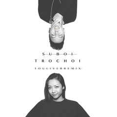 Suboi X Touliver - Tro Choi