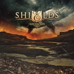 Shields - I Just Feel Hate - Single (2013)