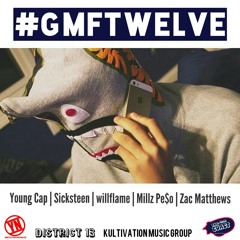 #GMFTwelve (Prod. willygotflame) - Young Cap, Sicksteen, willygotflame, Millz Pe$o & Zac Matthews