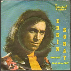 Erkin Koray - İnsafsiz(Altug Altay Edit)