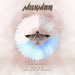 Lostboycrow - Hiy Hiy (Milkman Remix)