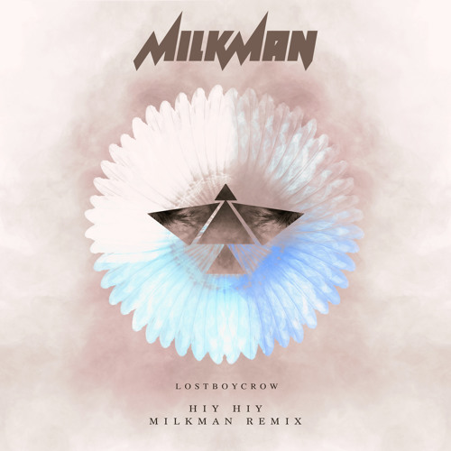 Lostboycrow - Hiy Hiy (Milkman Remix)