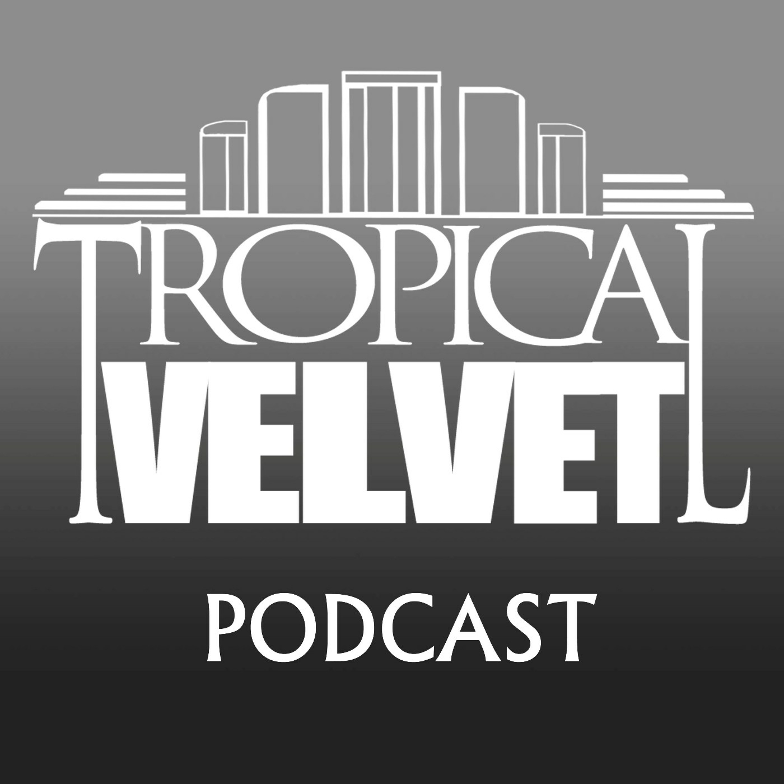 Tropical Velvet Podcast