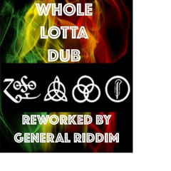 Whole Lotta Dub - General Riddim