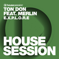 Ton Don feat. Merlin - E.X.P.L.O.R.E (Original Mix + Jan Vega Remix) #42 BEATPORT HOUSE CHART!!