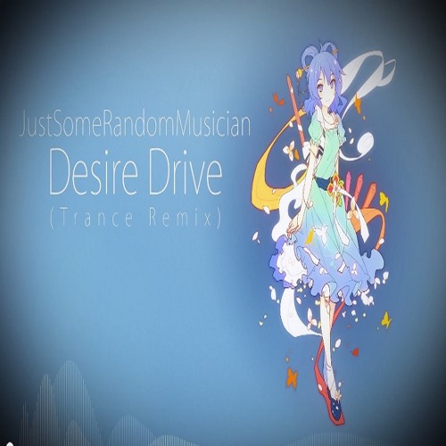 JustSomeRandomMusician -Touhou 13 - Desire Drive (Trance Remix)