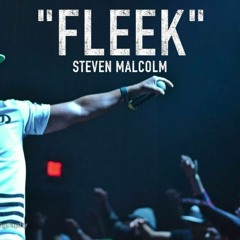 Steven Malcolm - "FLEEK"