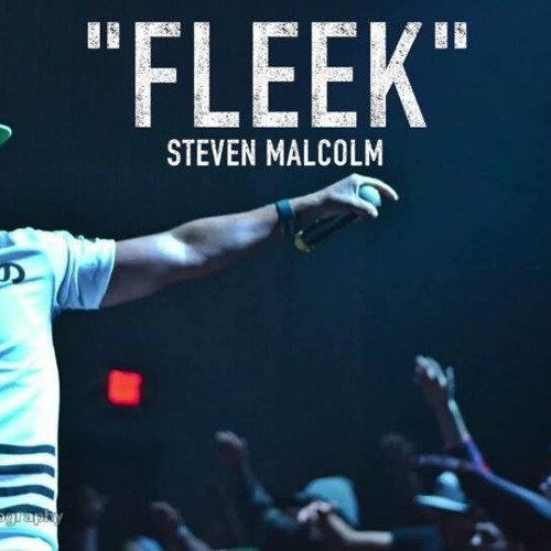 Steven Malcolm - "FLEEK"