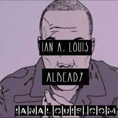 ian a. Louis - Already (Anderson Paak Remix)