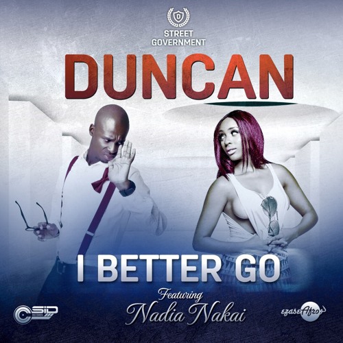 Duncan I Better Go Ft Nadia Nakai