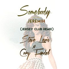 Natalie La Rose feat. Jeremih - Somebody (Steve Lewis X Cory Fandel Jersey Club Remix)