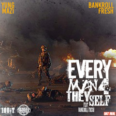 Every Man For They Self ft Bankroll Fresh