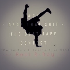 L'Oncle Tom x Toxine X Dj Hesa - Real B-Boy //#03 Drop That Shit - The Beat Tape Contest