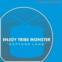 Enjoy Tribe Monster-Capture Land [HumDrumz Recordz]