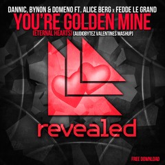 Dannic x Fedde Le Grand - You're Golden Mine(Eternal Hearts)[Audiobytez Valentines Mashup] FREE NOW