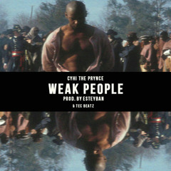 CyHi The Prynce - Weak People (DigitalDripped.com)