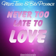 Never Too Late To Love - Marc Tasio & Bibi provence