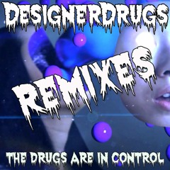 Designer Drugs - Drugs Are In Control (Murd3r By Numb3r Remix)