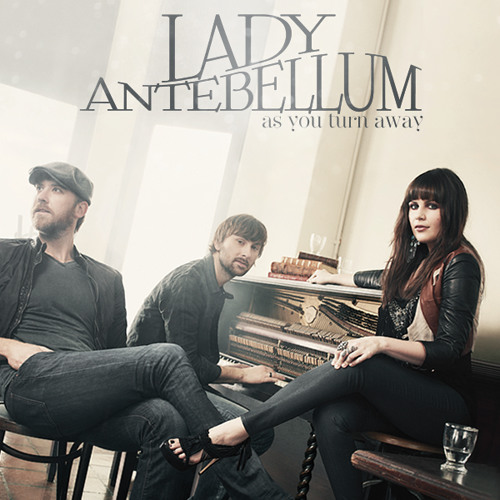 Lady Antebellum - As You Turn Away