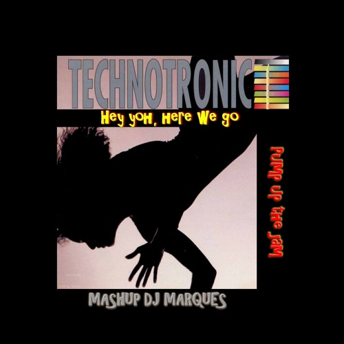 Stream TECHNOTRONIC - Hey yoh,here we go pump up the jam (Mashup DJ  Marques) by DJ MARQUES "David MARQUES-PINTO" | Listen online for free on  SoundCloud