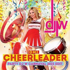Cheerleader (PARTY DJ W Carnaval 2015 Edit)