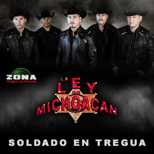 La Ley De Michoacan - Soldado En Tregua (2015)