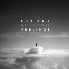Cloudy With A Chance Of Feelings