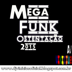 Mega Funk Ostentação 2015 Dj Vinicius (Halfway Remix) (Agora disponivel no Spotify)