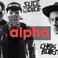Slice N Dice & Chris Bullen - Alpha (Original Mix)