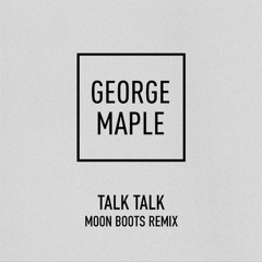 George Maple - Talk Talk (Moon Boots Remix)