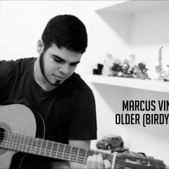 Marcus Vinícius - Older(Birdy Cover)