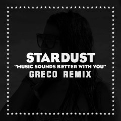 Stardust - Music Sounds Better With You (Greco Remix) [Free Download]