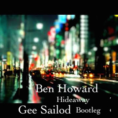 Ben Howard-Hideaway(Gee Sailod Bootleg)