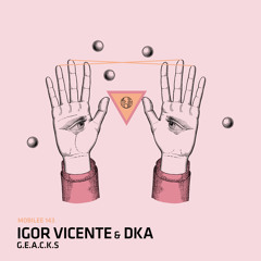 Igor Vicente & DkA - G.E.A.C.K.S. Feat. Patsy (Original Mix)