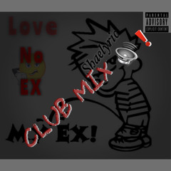 Shaelyric - Love No Ex Ft. (@RonOnTheTrack) CLUB MIX
