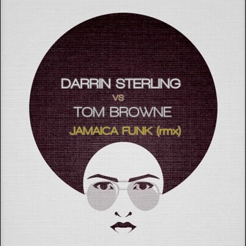 Darrin Sterling - Vs - Tom Browne - Jamaica Funk (Remix)