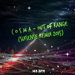 Cosma - Out Of Range(Sixsense Remix) - 143 BPM - Bootleg ♫ ♥ ♫