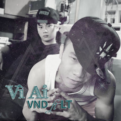 Vì Ai - LT ft VND