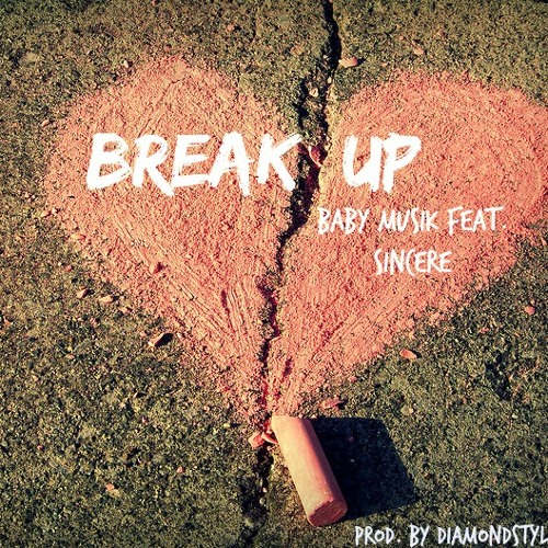 Baby Musik - Break Up Feat. Sincere (Prod By DiamondStyleProductions)