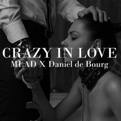 MLAD X Daniel de Bourg - Crazy In Love (Beyoncé Cover)