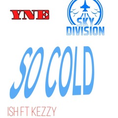 So Cold - Ish Feat. Keezy