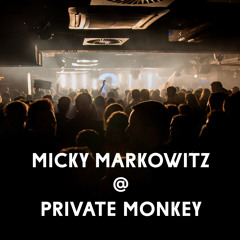 Micky Markowitz LIVE @ PRIVATEMONKEY