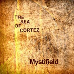 The Sea Of Cortez - Mystifield