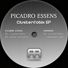 Picadro Essens - Clusterfobix - EP incl. Roxmaker Rmx (OUT NOW)
