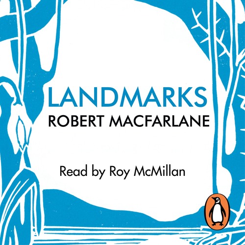 Landmarks by Robert MacFarlane(Audiobook Extract) Read by Roy McMillan